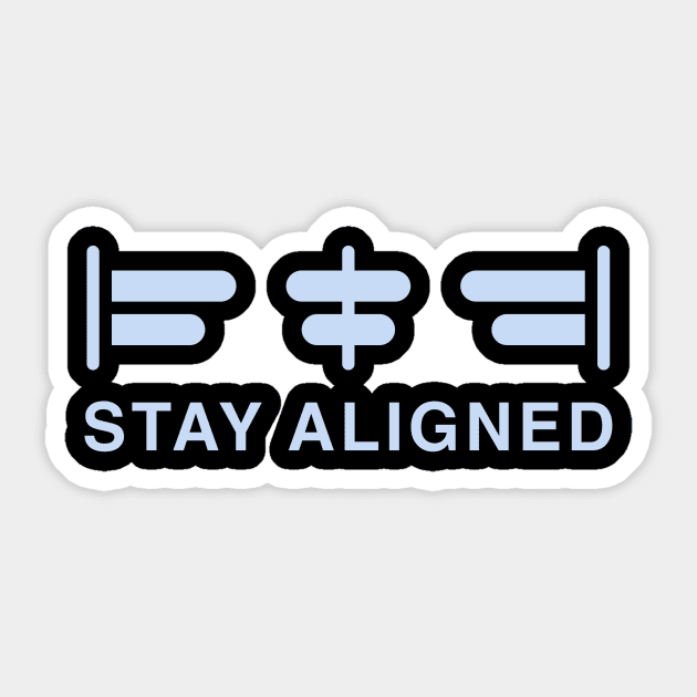 Stay Aligned Sticker by annacush